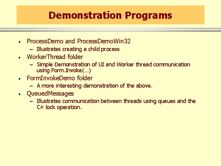 Demonstration Programs · Process. Demo and Process. Demo. Win 32 – Illustrates creating a