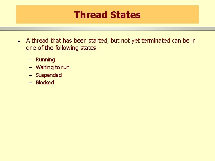 Thread States · A thread that has been started, but not yet terminated can