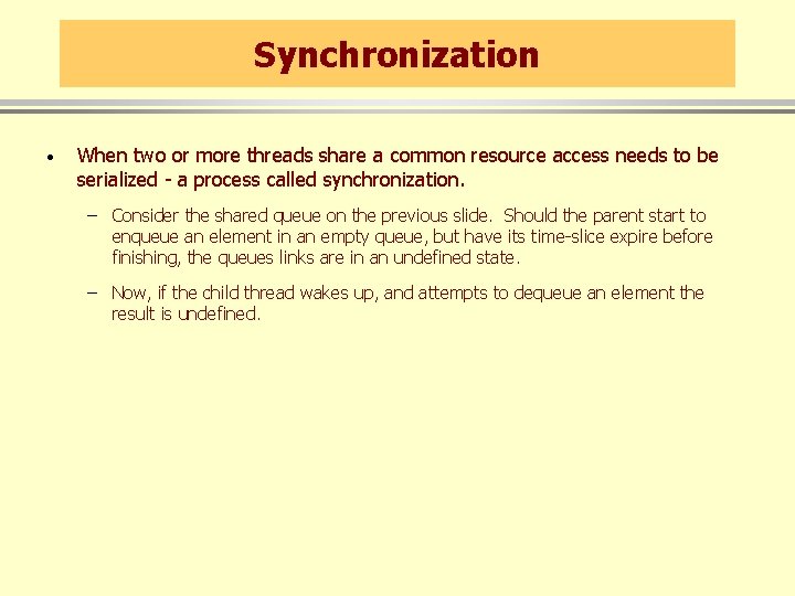 Synchronization · When two or more threads share a common resource access needs to