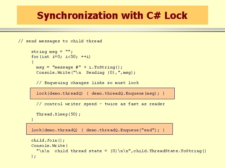 Synchronization with C# Lock // send messages to child thread string msg = "";