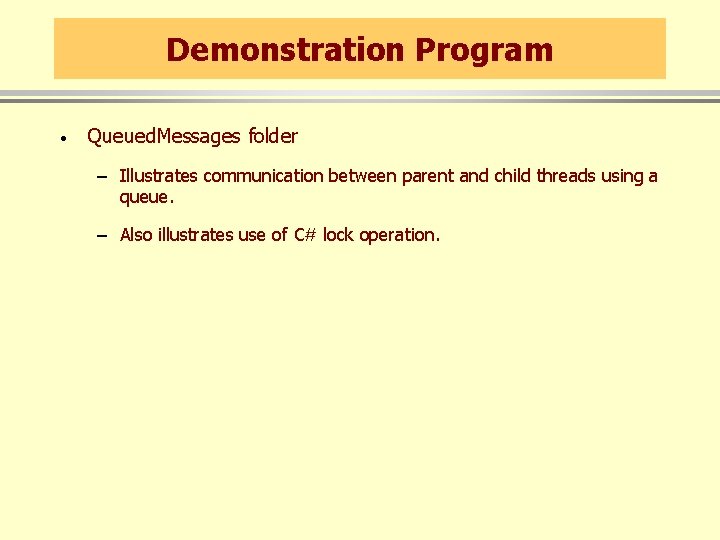 Demonstration Program · Queued. Messages folder – Illustrates communication between parent and child threads