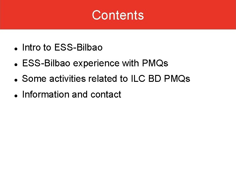 Contents Intro to ESS-Bilbao experience with PMQs Some activities related to ILC BD PMQs