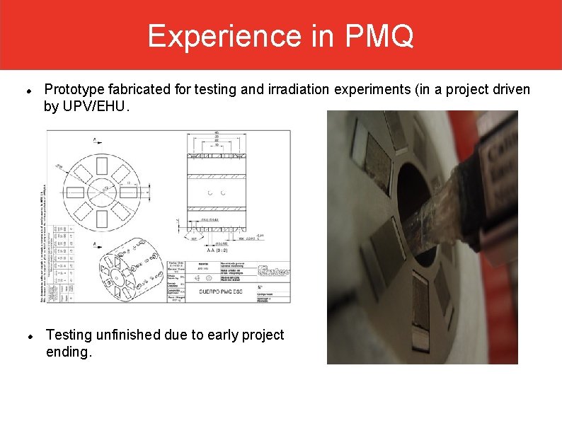 Experience in PMQ Prototype fabricated for testing and irradiation experiments (in a project driven