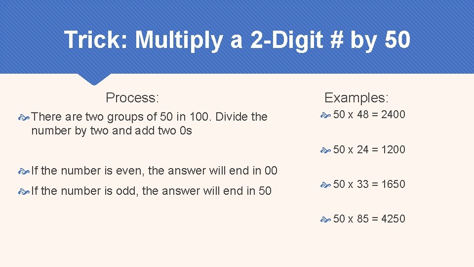 Trick: Multiply a 2 -Digit # by 50 Process: There are two groups of
