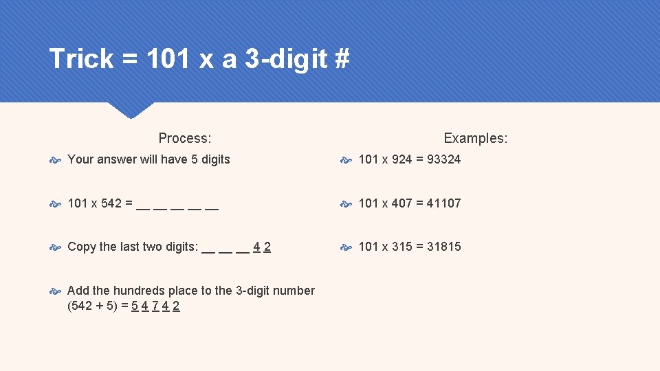 Trick = 101 x a 3 -digit # Process: Examples: Your answer will have