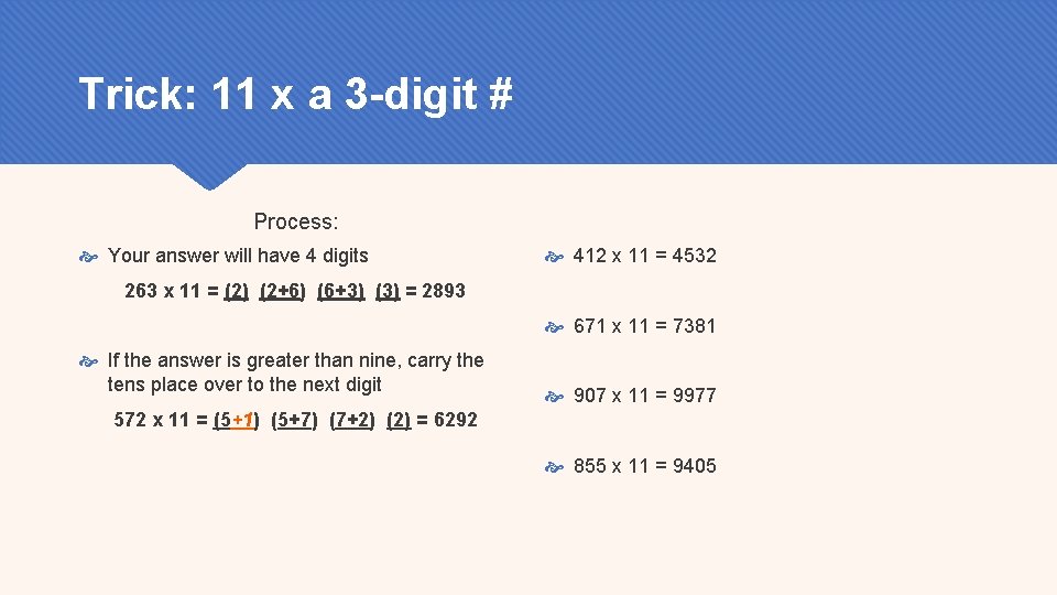 Trick: 11 x a 3 -digit # Process: Your answer will have 4 digits