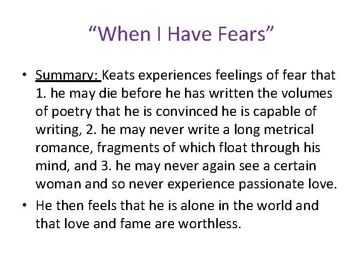 “When I Have Fears” • Summary: Keats experiences feelings of fear that 1. he