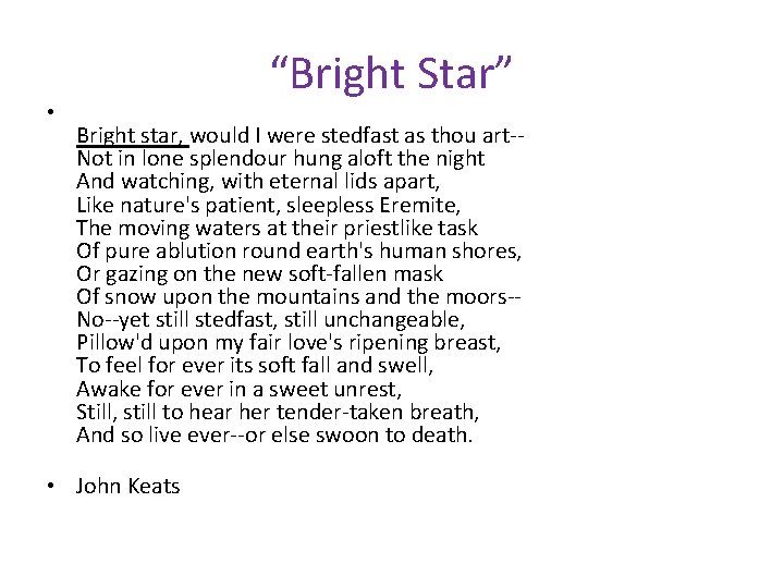  • “Bright Star” Bright star, would I were stedfast as thou art-Not in