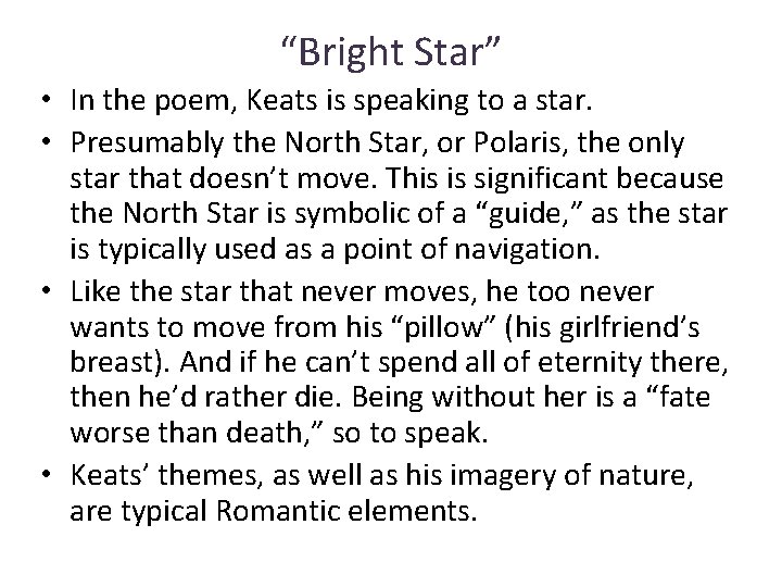 “Bright Star” • In the poem, Keats is speaking to a star. • Presumably