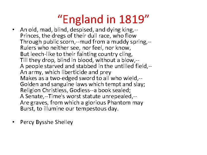 “England in 1819” • An old, mad, blind, despised, and dying king, -Princes, the