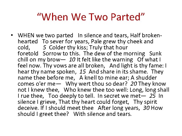 “When We Two Parted” • WHEN we two parted In silence and tears, Half