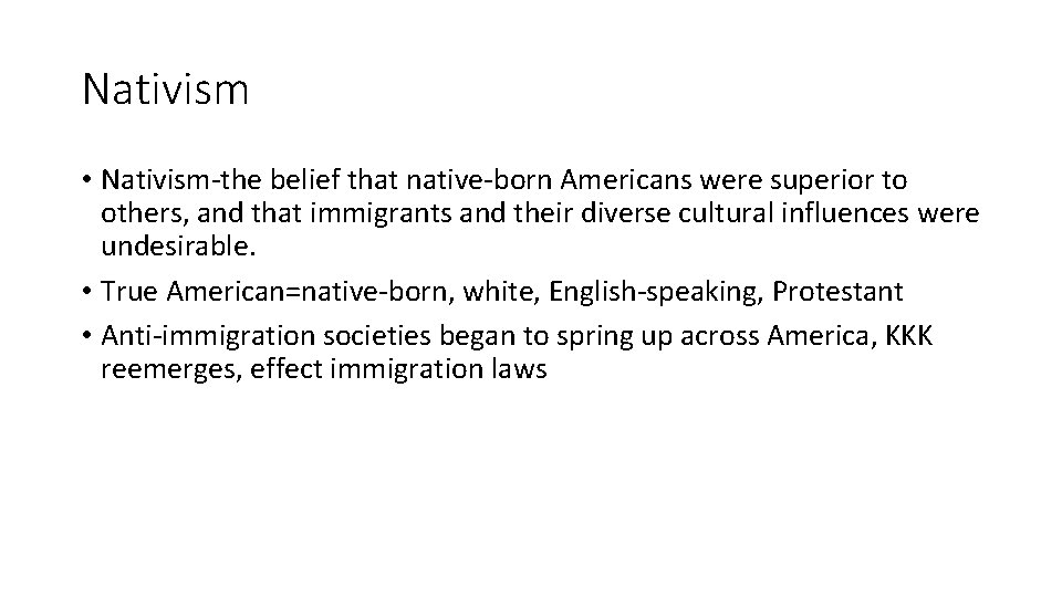 Nativism • Nativism-the belief that native-born Americans were superior to others, and that immigrants