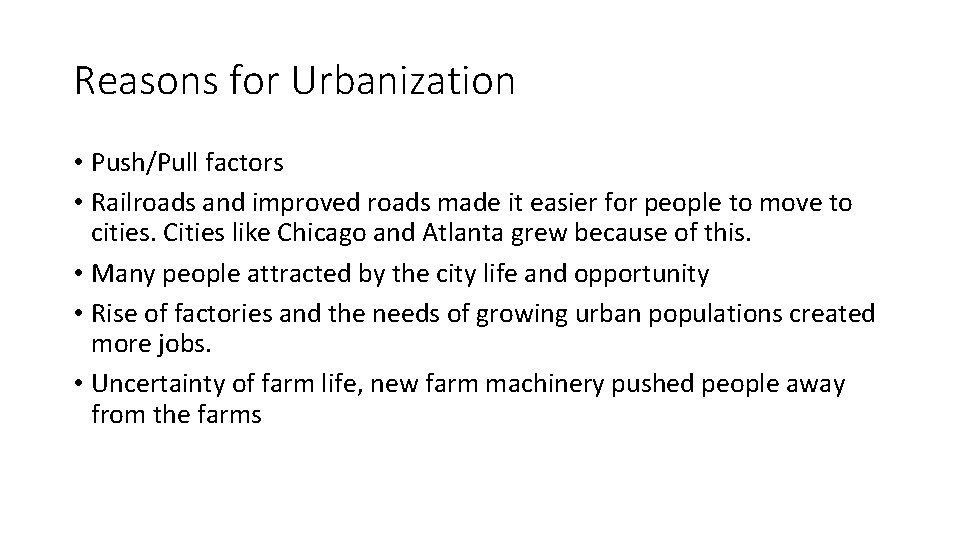 Reasons for Urbanization • Push/Pull factors • Railroads and improved roads made it easier