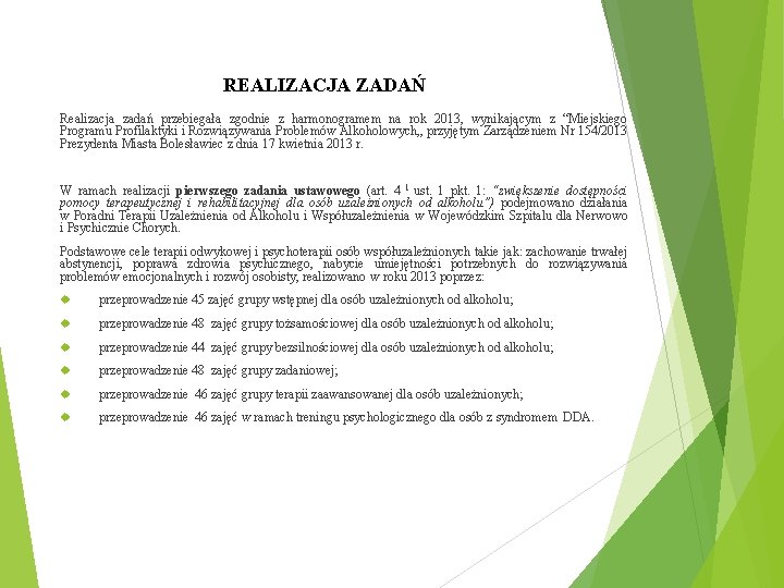 REALIZACJA ZADAŃ Realizacja zadań przebiegała zgodnie z harmonogramem na rok 2013, wynikającym z “Miejskiego