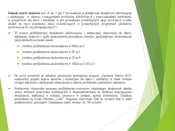 Zadanie trzecie ustawowe (art. 41 ust. 1 pkt 3 “prowadzenie profilaktycznej działalności informacyjnej i
