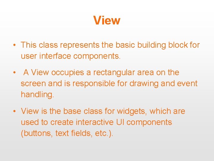 View • This class represents the basic building block for user interface components. •
