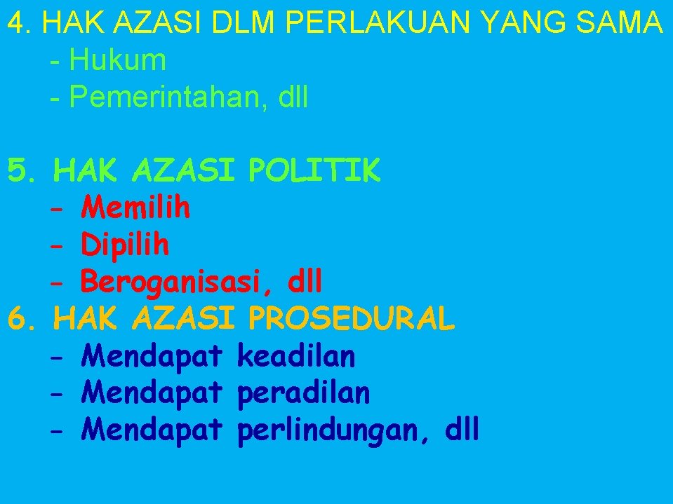 4. HAK AZASI DLM PERLAKUAN YANG SAMA - Hukum - Pemerintahan, dll 5. HAK