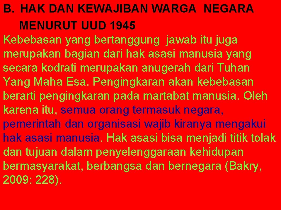 B. HAK DAN KEWAJIBAN WARGA NEGARA MENURUT UUD 1945 Kebebasan yang bertanggung jawab itu