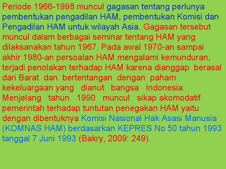 Periode 1966 -1998 muncul gagasan tentang perlunya pembentukan pengadilan HAM, pembentukan Komisi dan Pengadilan