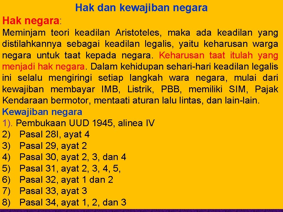 Hak dan kewajiban negara Hak negara: Meminjam teori keadilan Aristoteles, maka ada keadilan yang