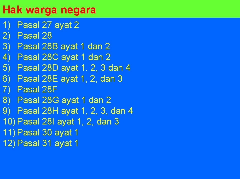 Hak warga negara 1) Pasal 27 ayat 2 2) Pasal 28 3) Pasal 28