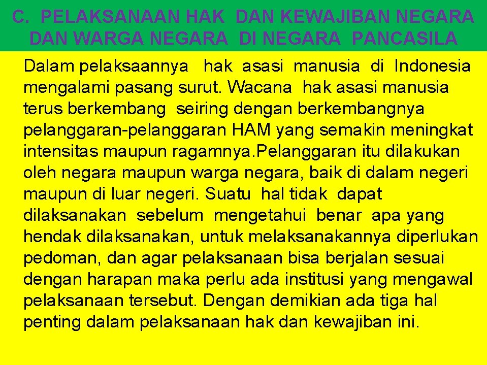 C. PELAKSANAAN HAK DAN KEWAJIBAN NEGARA DAN WARGA NEGARA DI NEGARA PANCASILA Dalam pelaksaannya