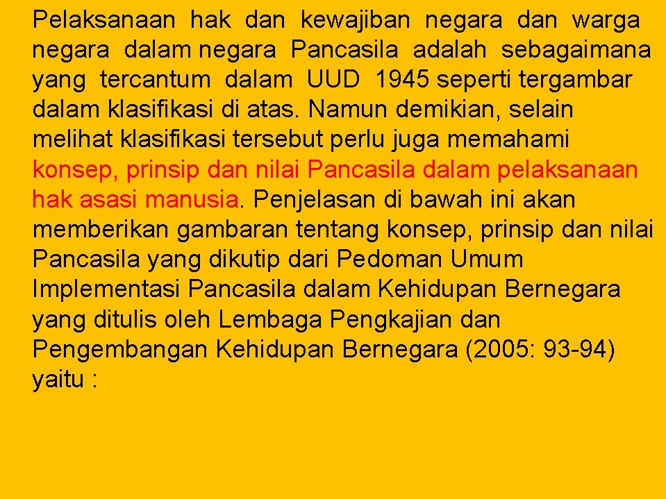 Pelaksanaan hak dan kewajiban negara dan warga negara dalam negara Pancasila adalah sebagaimana yang