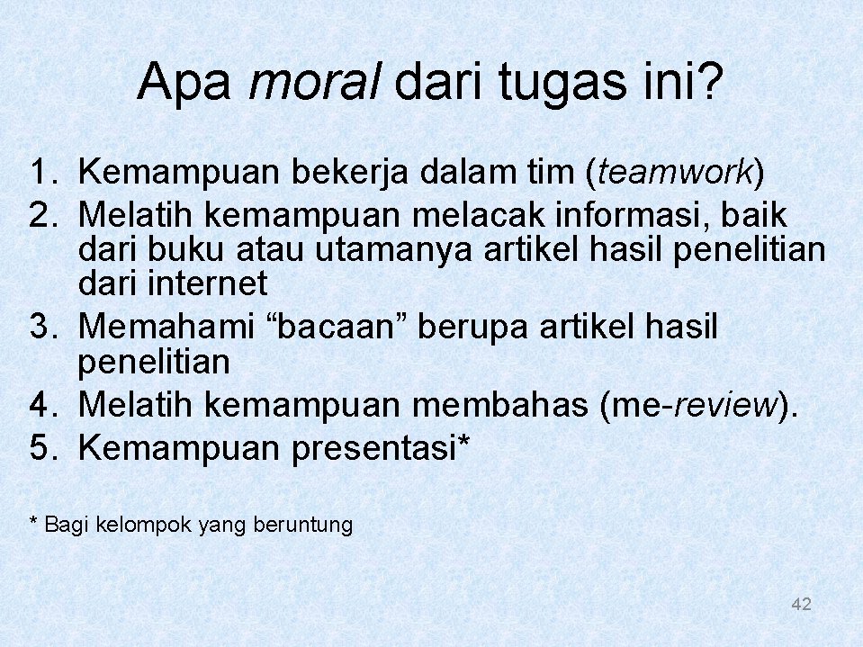 Apa moral dari tugas ini? 1. Kemampuan bekerja dalam tim (teamwork) 2. Melatih kemampuan