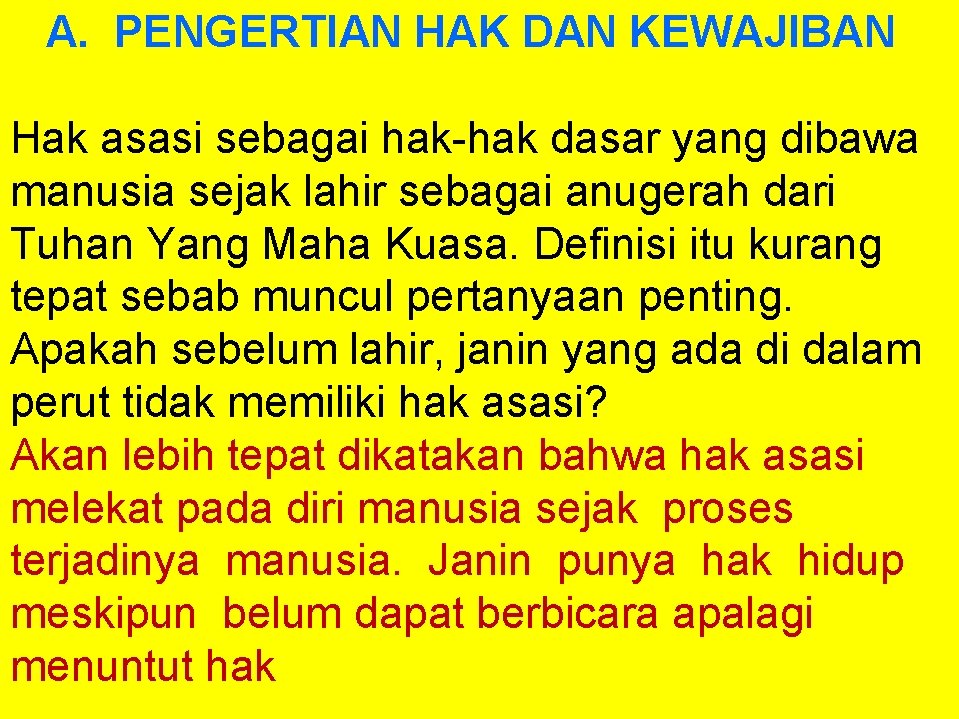 A. PENGERTIAN HAK DAN KEWAJIBAN Hak asasi sebagai hak-hak dasar yang dibawa manusia sejak