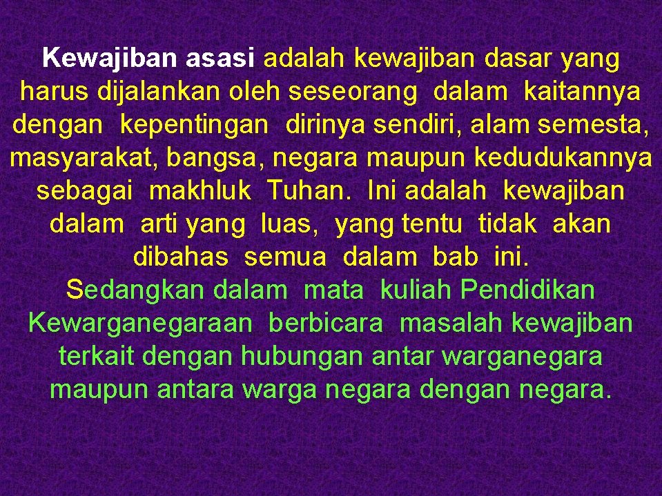 Kewajiban asasi adalah kewajiban dasar yang harus dijalankan oleh seseorang dalam kaitannya dengan kepentingan