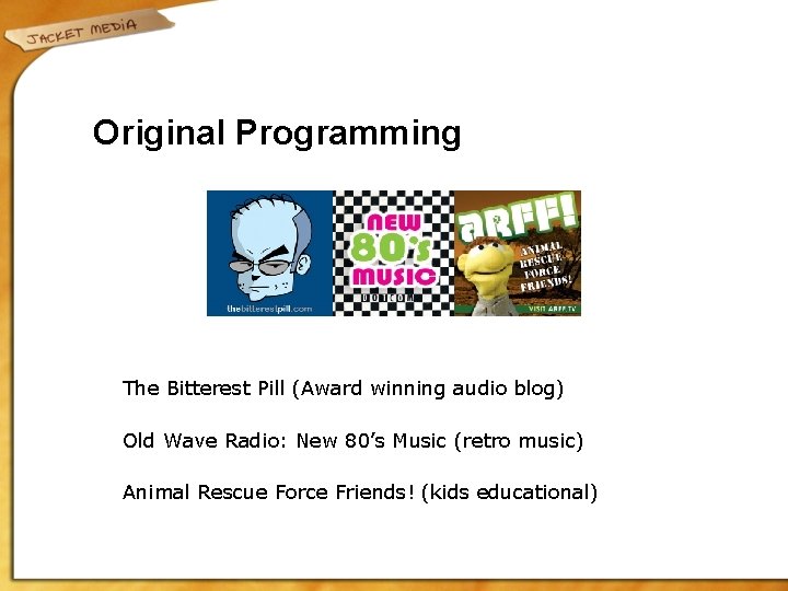 Original Programming The Bitterest Pill (Award winning audio blog) Old Wave Radio: New 80’s