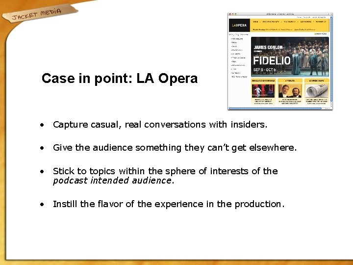 Case in point: LA Opera • Capture casual, real conversations with insiders. • Give