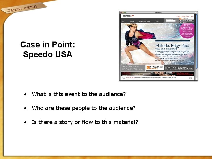 Case in Point: Speedo USA • What is this event to the audience? •