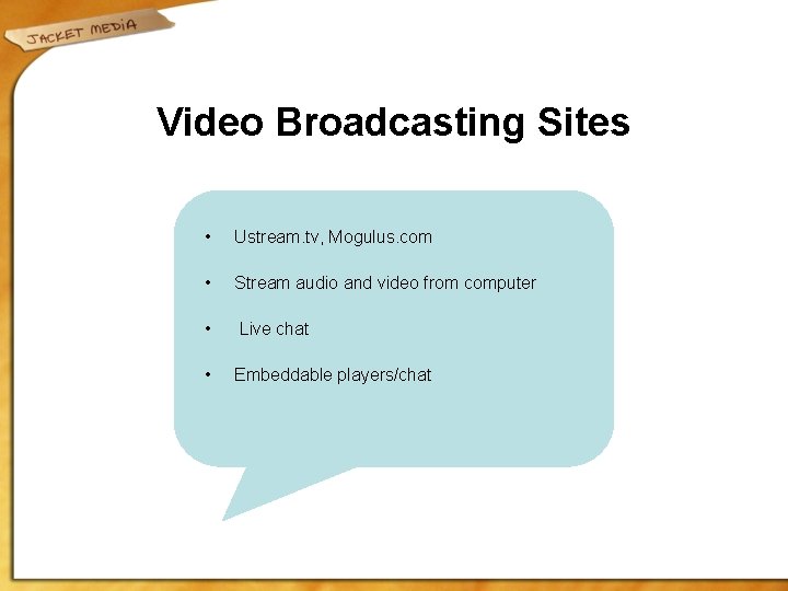 Video Broadcasting Sites • Ustream. tv, Mogulus. com • Stream audio and video from