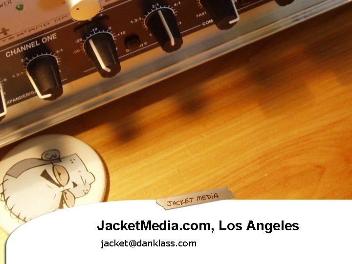 Jacket. Media. com, Los Angeles jacket@danklass. com 