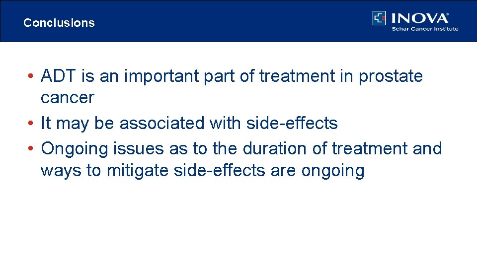 Conclusions • ADT is an important part of treatment in prostate cancer • It