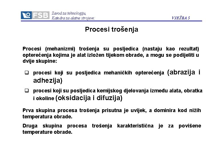 Zavod za tehnologiju, Katedra za alatne strojeve: VJEŽBA 5 Procesi trošenja Procesi (mehanizmi) trošenja