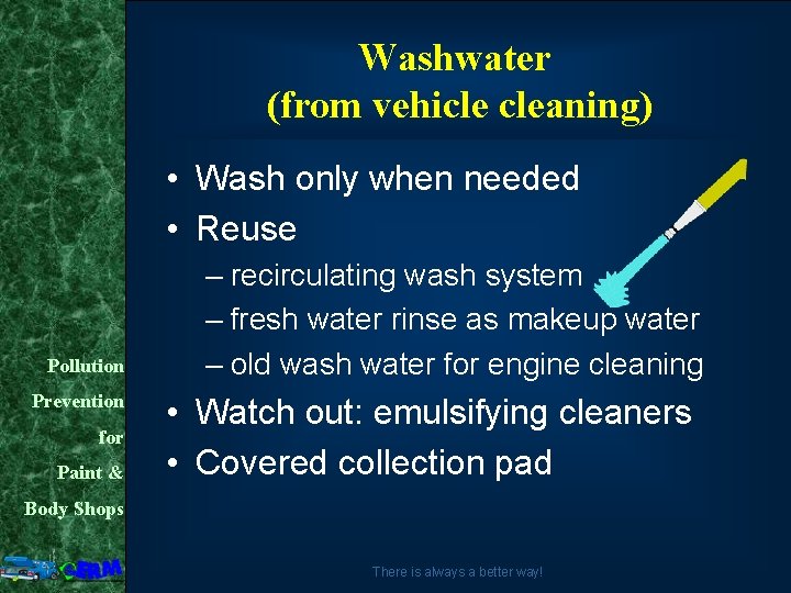 Washwater (from vehicle cleaning) • Wash only when needed • Reuse Pollution Prevention for