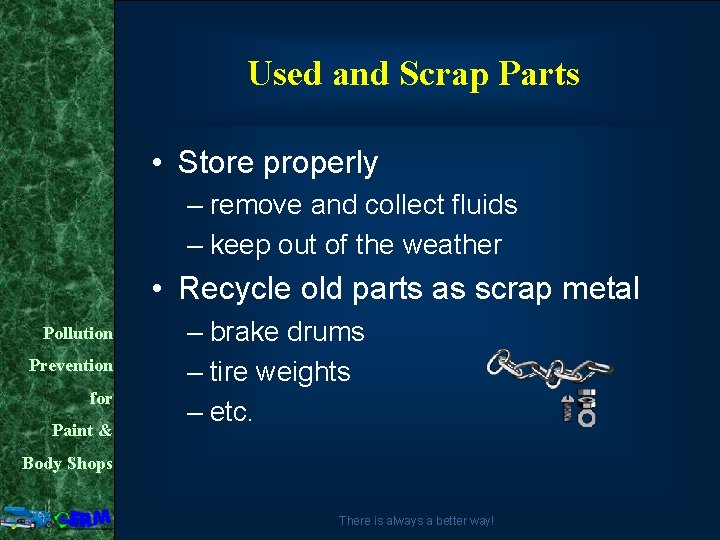 Used and Scrap Parts • Store properly – remove and collect fluids – keep