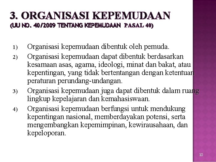 3. ORGANISASI KEPEMUDAAN (UU NO. 40/2009 TENTANG KEPEMUDAAN PASAL 40) 1) 2) 3) 4)