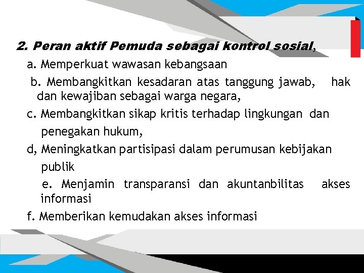 2. Peran aktif Pemuda sebagai kontrol sosial, a. Memperkuat wawasan kebangsaan b. Membangkitkan kesadaran