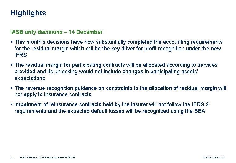 Highlights IASB only decisions – 14 December § This month’s decisions have now substantially