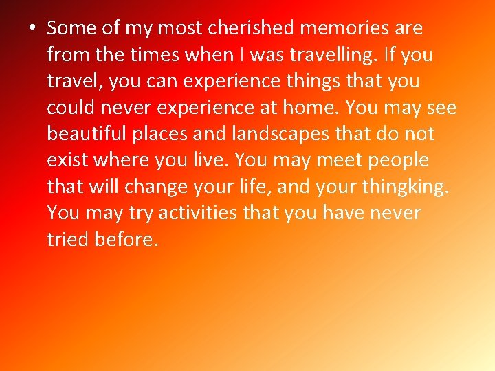  • Some of my most cherished memories are from the times when I