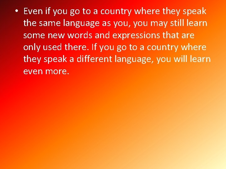  • Even if you go to a country where they speak the same