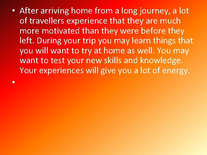  • After arriving home from a long journey, a lot of travellers experience