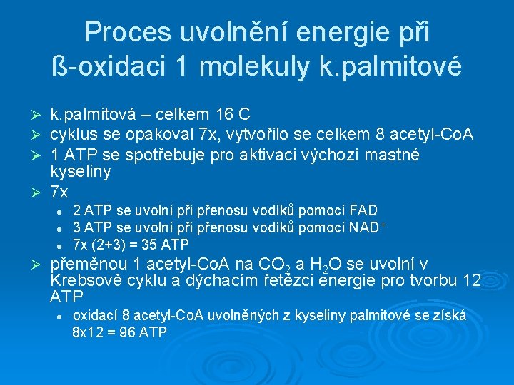 Proces uvolnění energie při ß-oxidaci 1 molekuly k. palmitové k. palmitová – celkem 16