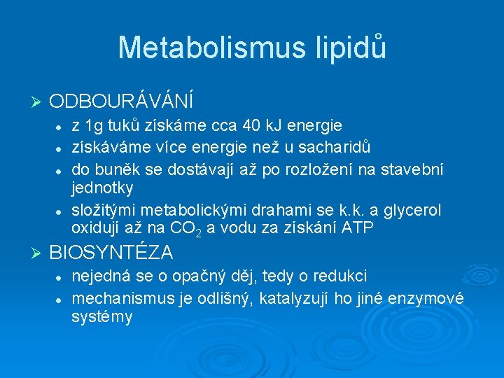 Metabolismus lipidů Ø ODBOURÁVÁNÍ l l Ø z 1 g tuků získáme cca 40