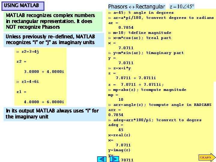 USING MATLAB recognizes complex numbers in rectangular representation. It does NOT recognize Phasors Unless USING MATLAB recognizes complex numbers in rectangular representation. It does NOT recognize Phasors Unless