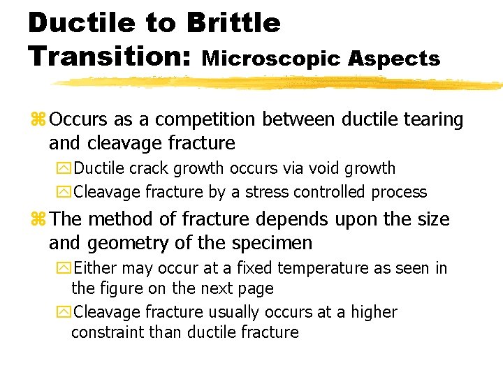 Ductile to Brittle Transition: Microscopic Aspects z Occurs as a competition between ductile tearing