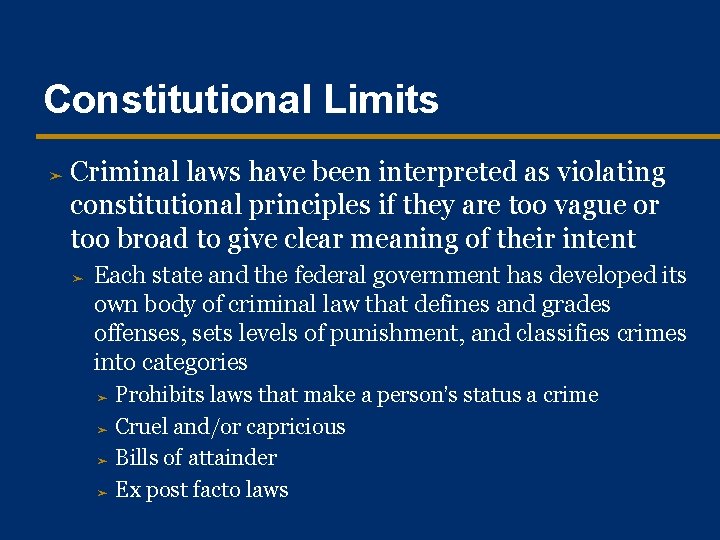 Constitutional Limits ➤ Criminal laws have been interpreted as violating constitutional principles if they